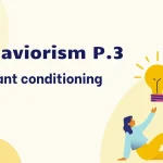 Thuyết Hành Vi (Phần 3): Operant Conditioning: thí nghiệm, hạn chế và ứng dụng